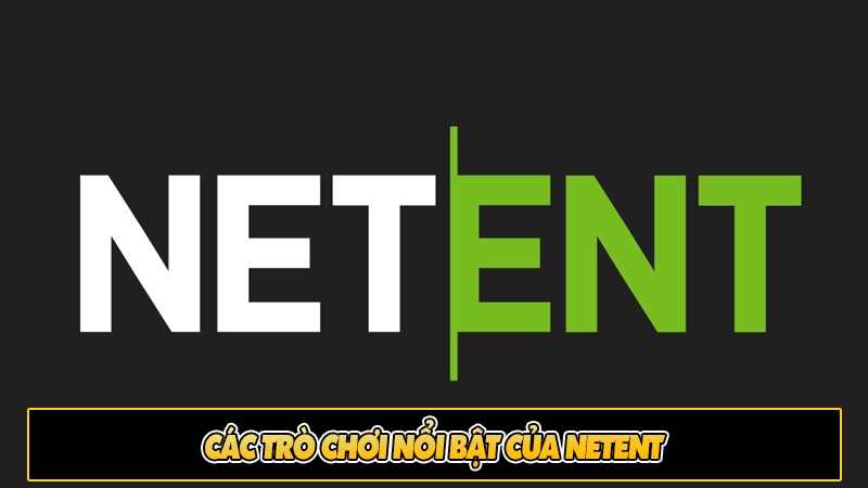 Các trò chơi nổi bật của NetEnt